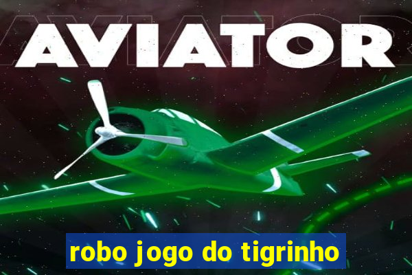 robo jogo do tigrinho